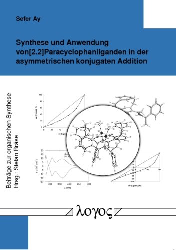 9783832521578: Synthese Und Anwendung Von.2 Paracyclophanliganden in Der Asymmetrischen Konjugaten Addition: 10 (Beitrage Zur Organischen Synthese)