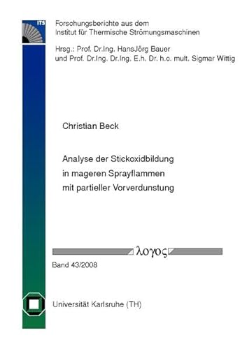 Analyse Der Stickoxidbildung in Mageren Sprayflammen Mit Partieller Vorverdunstung (Forschungsberichte Aus Dem Institut Fur Thermische Stromungs) (German Edition) (9783832523213) by Beck, Christian