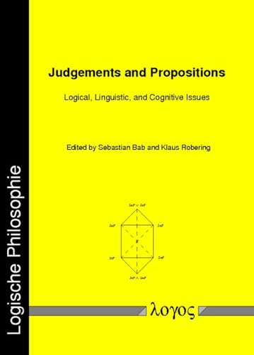 Stock image for Judgements and Propositions: Logical, Linguistic, and Cognitive Issues (Logische Philosophie) [Soft Cover ] for sale by booksXpress