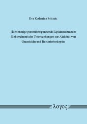 Hochohmige porenÃ¼berspannende Lipidmembranen: Elektrochemische Untersuchungen zur AktivitÃ¤t von Gramicidin und Bacteriorhodopsin (9783832524067) by Eva Schmitt