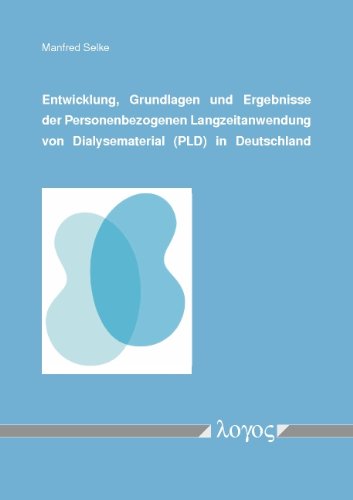 9783832524210: Entwicklung, Grundlagen Und Ergebnisse Der Personenbezogenen Langzeitanwendung Von Dialysematerial in Deutschland