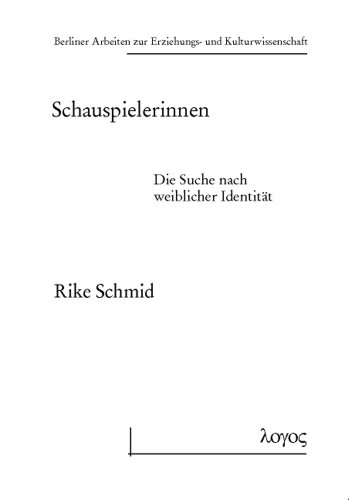 Beispielbild fr Schauspielerinnen: Die Suche Nach Weiblicher Identitat (Berliner Arbeiten Zur Erziehungs- Und Kulturwissenschaft) (German Edition) [Soft Cover ] zum Verkauf von booksXpress