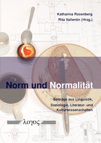 Norm und Normalität. Beiträge aus Linguistik, Soziologie, Literatur- und Kulturwissenschaften. - Rosenberg, Katharina
