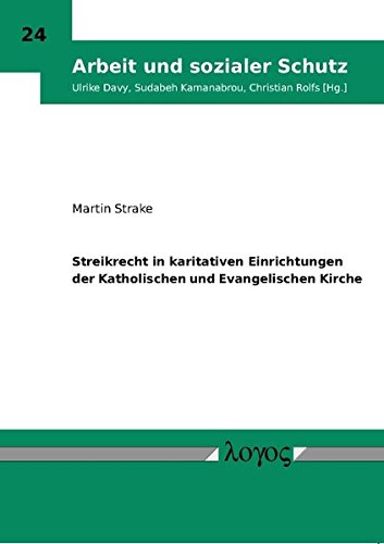 9783832531997: Streikrecht in Karitativen Einrichtungen Der Katholischen Und Evangelischen Kirche (Arbeit Und Sozialer Schutz) (German Edition)