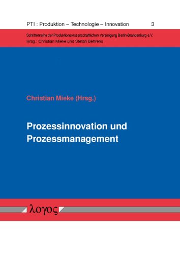 9783832535124: Prozessinnovation und Prozessmanagement: Zwei Managementfelder zur Strkung der Prozessleistung in Unternehmen (Pti: Produktion - Technologie - Innovation) (German Edition)