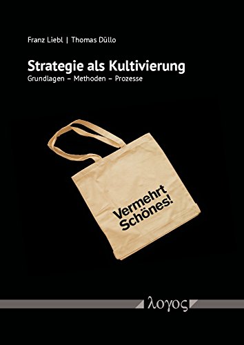 Beispielbild fr Strategie als Kultivierung: Grundlagen - Methoden - Prozesse (Kulturelle Innovation und strategische Kultivierung (KISKU)) zum Verkauf von medimops