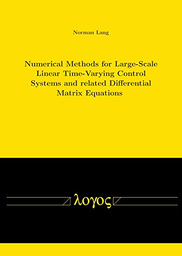 9783832547004: Numerical Methods for Large-Scale Linear Time-Varying Control Systems and Related Differential Matrix Equations