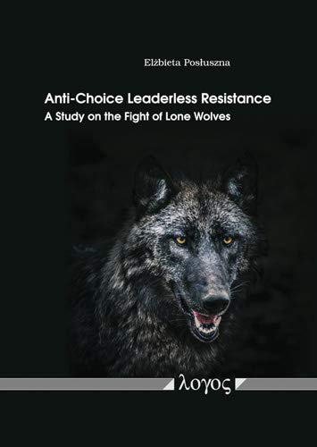 9783832548155: Anti-Choice Leaderless Resistance: A Study on the Fight of Lone Wolves