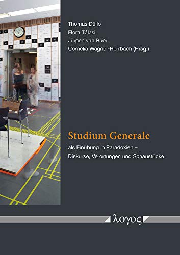 Stock image for Das Studium Generale als Einbung in Paradoxien: Diskurse, Verortungen und Schaustcke for sale by medimops