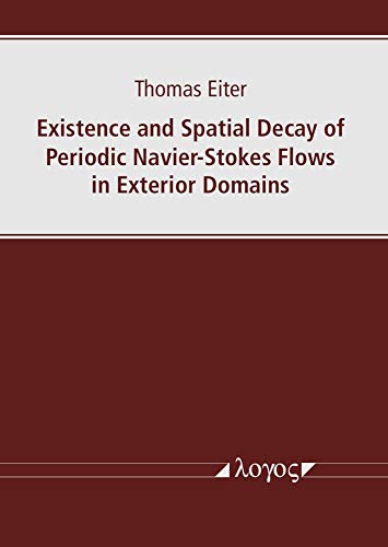 Stock image for Existence and Spatial Decay of Periodic Navier-Stokes Flows in Exterior Domains for sale by ISD LLC