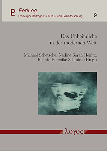Stock image for Das Unheimliche in der modernen Welt (PeriLog - Freiburger Beitrge zur Kultur- und Sozialforschung) for sale by medimops
