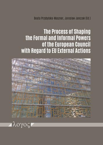 Beispielbild fr Process of Shaping the Formal and Informal Powers of the European Council with Regard to EU Externa zum Verkauf von ISD LLC