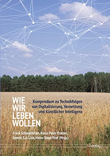 9783832553630: Wie Wir Leben Wollen: Kompendium Zu Technikfolgen Von Digitalisierung, Vernetzung Und Kunstlicher Intelligenz (German Edition)