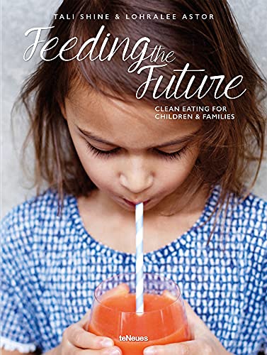 Beispielbild fr Feeding the Future - Clean Eating for Children & Families zum Verkauf von AwesomeBooks