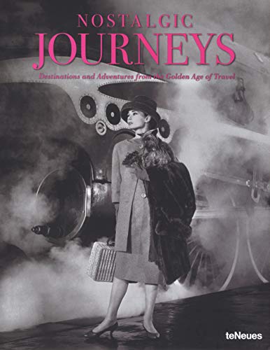 Stock image for Nostalgic Journeys: Destinations and Adventures from the Golden Age of Travel: Zeitreisen Lage D'or Du Voyage for sale by WorldofBooks