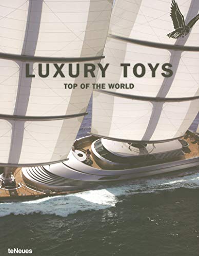 9783832792541: Luxury toys. Top of the world. Ediz. multilingue: Top of the World, dition multilingue franais-anglais-allemand-espagnol-italien