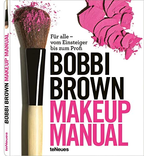 Makeup Manual: Für alle - vom Einsteiger bis zum Profi - Brown, Bobbi