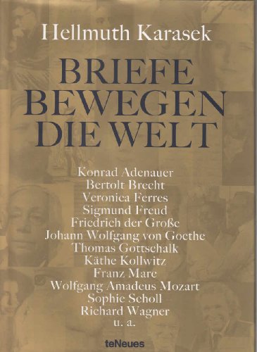 Beispielbild fr Briefe bewegen die Welt: Briefe u. a. von Konrad Adenauer, Oliver Berben, Bertolt Brecht, Veronica Ferres, Sigmund Freud, Friedrich der Groe, Johann . Gunter Sachs, Sophie Scholl, Richard Wagner zum Verkauf von medimops