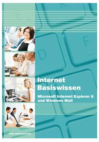 Internet Basiswissen: Microsoft Internet Explorer 8 und Windows Mail - Christian Bildner