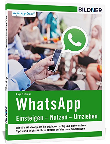 Imagen de archivo de WhatsApp - Einsteigen, Nutzen, Umziehen - leicht gemacht!: Version fr Android Smartphones a la venta por Ammareal