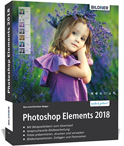 Imagen de archivo de Photoshop Elements 2018 - Das umfangreiche Praxisbuch!: 542 Seiten - leicht verstndlich und komplett in Farbe! a la venta por medimops