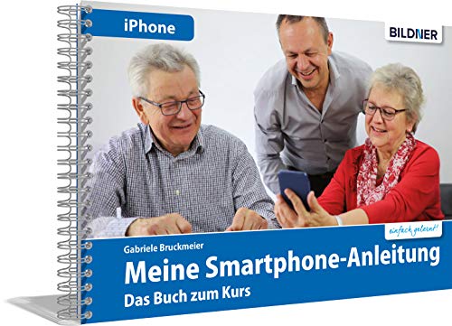 9783832803995: Meine Smartphone-Anleitung fr iOS / iPhone - Smartphonekurs fr Senioren (Kursbuch Version iPhone) - Das Kursbuch fr Apple iPhones / iOS: Die leicht ... Das Buch zum Kurs oder zum Selbstlernen