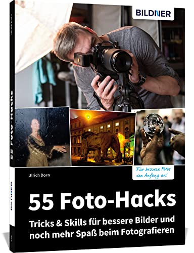 Beispielbild fr 55 Foto-Hacks ? Tricks & Skills fr bessere Bilder und noch mehr Spa beim Fotografieren zum Verkauf von medimops