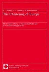 Stock image for The Chartering of Europe: The European Charter of Fundamental Rights and its Constitutional Implications for sale by HPB-Emerald