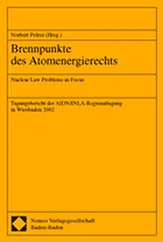 9783832901783: Brennpunkte des Atomenergierechts: Nuclear Law Problems in Focus. Tagungsbericht der AIDN/INLA-Regionaltagungam 26. und 27. September 2002 in ... AIDN/INLA-Regionaltagung in Wiesbaden 2002