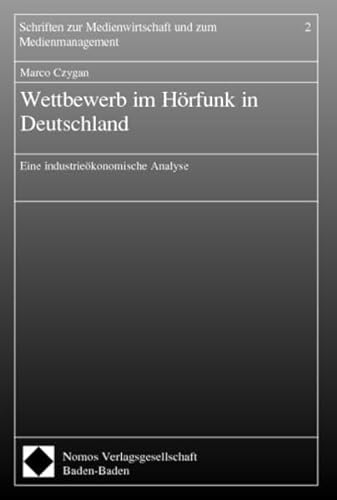 9783832901943: Wettbewerb Im Horfunk in Deutschland: Eine Industrieokonomische Analyse: 2 (Schriften zur Medienwirtschaft und zum Medienmanagement)