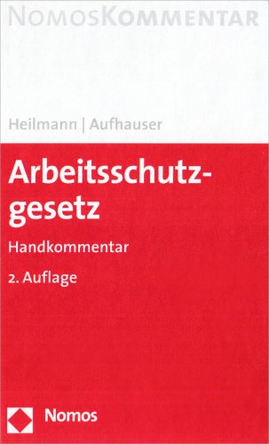 Arbeitsschutzgesetz : Handkommentar. NomosKommentar - Heilmann, Joachim und Rudolf Aufhauser