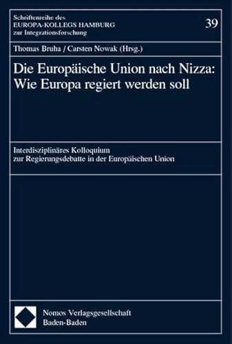 Stock image for Die Europische Union nach Nizza: Wie Europa regiert werden soll: Interdisziplinres Kolloquium zur Regierungsdebatte in der Europischen Union for sale by Buchmarie