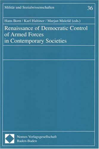 9783832906597: Renaissance of Democratic Control of Armed Forces in Contemporary Societies