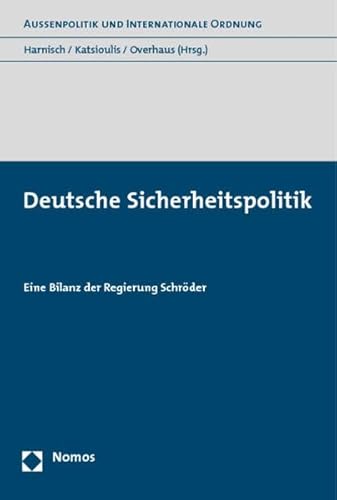 9783832906894: Deutsche Sicherheitspolitik: Eine Bilanz Der Regierung Schroder (Aussenpolitik Und Internationale Ordnung)