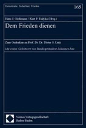 Beispielbild fr Dem Frieden dienen Zum Gedenken an Prof. Dr. Dr. Dieter S. Lutz zum Verkauf von Buchpark