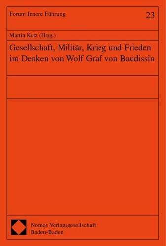 Beispielbild fr Gesellschaft, Militr, Krieg und Frieden im Denken von Wolf Graf von Baudissin zum Verkauf von Bernhard Kiewel Rare Books