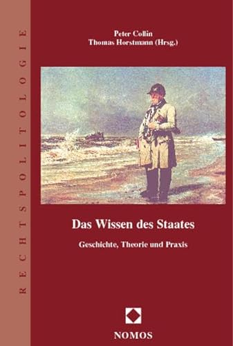 Das Wissen Des Staates: Geschichte, Theorie Und Praxis (Rechtspolitologie) (German Edition) (9783832908898) by Collin, Peter; Horstmann, Thomas
