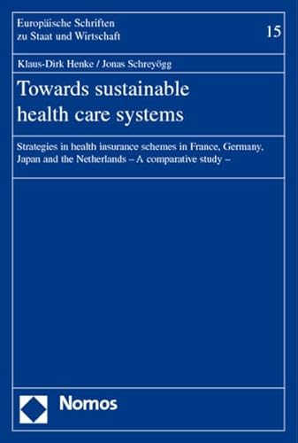 9783832909345: Towards Sustainable Health Care Systems: Strategies in Health Insurance Schemes in France, Germany, Japan And the Netherlands a Comparative Study (Europaische Schriften Zu Staat Und Wirtschaft)
