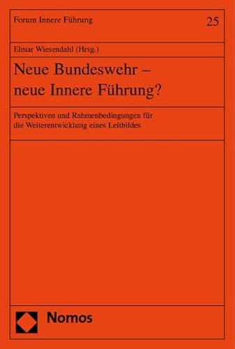 Beispielbild fr Neue Bundeswehr--Neue Innere Fhrung: Perspektiven und Rahmenbedingungen fr die Weiterentwicklung eines Leitbildes zum Verkauf von Bernhard Kiewel Rare Books