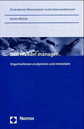 9783832910594: Den Wandel managen: Organisationen analysieren und entwickeln (Studienkurs Management in Der Sozialwirtschaft)