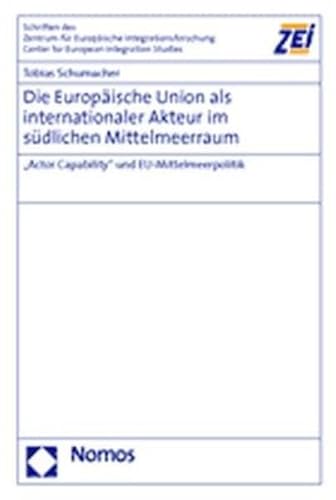 9783832911300: Die Europische Union als internationaler Akteur im sdlichen Mittelmeerraum: -Actor Capability- und EU-Mittelmeerpolitik