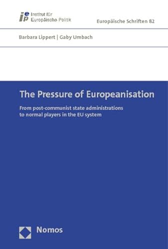 Imagen de archivo de The Pressure of Europeanisation: From Post-Communist State Administrations to Normal Players in the Eu System (Europaische Schriften) a la venta por WorldofBooks