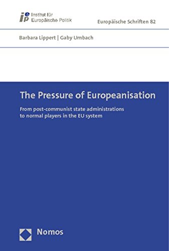 Stock image for The Pressure of Europeanisation: From Post-Communist State Administrations to Normal Players in the Eu System (Europaische Schriften) for sale by WorldofBooks