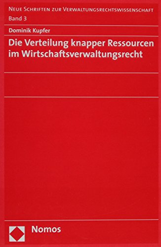 9783832912369: Die Verteilung knapper Ressourcen im Wirtschaftsverwaltungsrecht: 3