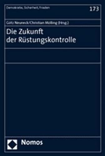 Die Zukunft der Rüstungskontrolle - Neuneck, Götz und Christian Mölling