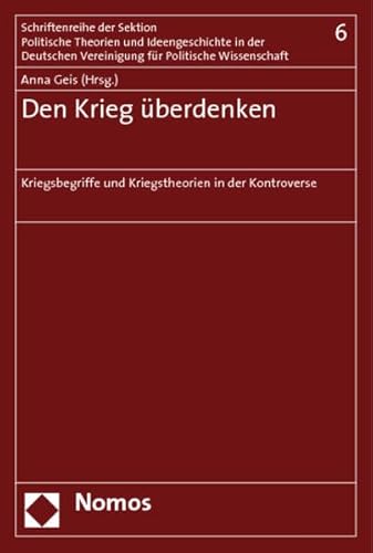 9783832913236: Den Krieg Uberdenken: Kriegsbegriffe Und Kriegstheorien in Der Kontroverse (Schriftenreihe Der Sektion Politische Theorie Und Ideengeschichte Der ... Fur Politische Wissenschaft) (German Edition)