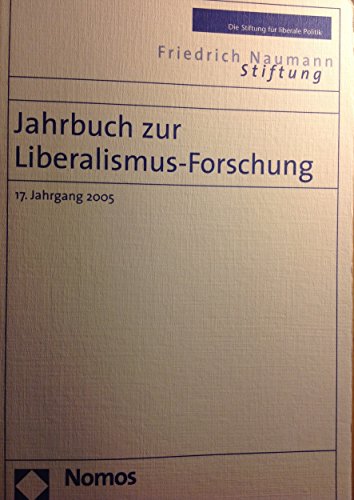 Jahrbuch zur Liberalismus-Forschung (17 Jahrgang, 2005) [Im Auftrag der Friedrich-Naumann-Stiftung herausgegeben]. - Bublies-Godau, Birgit / Faßbender, Monika / Fleck, Hans-Georg u.a. (Hrsg.).