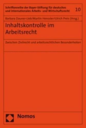 Imagen de archivo de Inhaltskontrolle im Arbeitsrecht. Zwischen Zivilrecht und arbeitsrechtlichen Besonderheiten ; Symposion des Bundesarbeitsgerichts und des Instituts fr Arbeits- und Wirtschaftsrecht der Universtitt zu Kln vom 25. November 2004 in Erfurt. a la venta por Antiquariat & Verlag Jenior