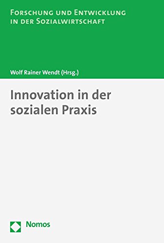 Innovation in Der Sozialen Praxis (Forschung Und Entwicklung in Der Sozialwirtschaft) (German Edition) (9783832915148) by Wendt, Wolf Rainer