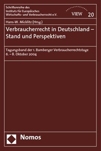 Stock image for Verbraucherrecht in Deutschland - Stand und Perspektiven: Tagungsband der 1. Bamberger Verbraucherrechtstage 6. - 8. Oktober 2004 for sale by medimops